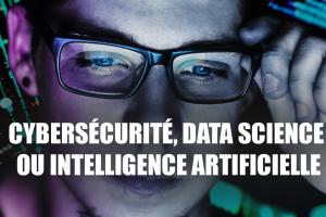 Cybersécurité, Data Science ou Intelligence Artificielle